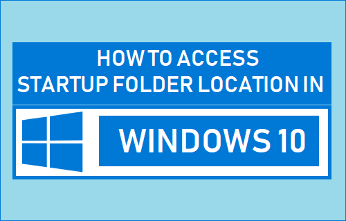 Accessing Windows 10 startup folder