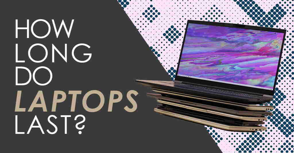 How long do laptops last
