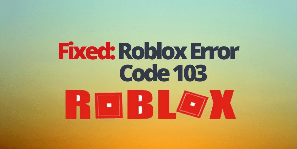 Roblox Error 103