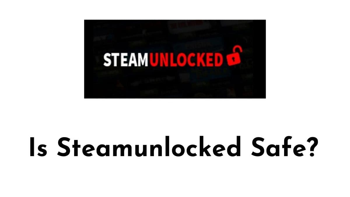 Is Steamunlocked Safe and Legit to Use?