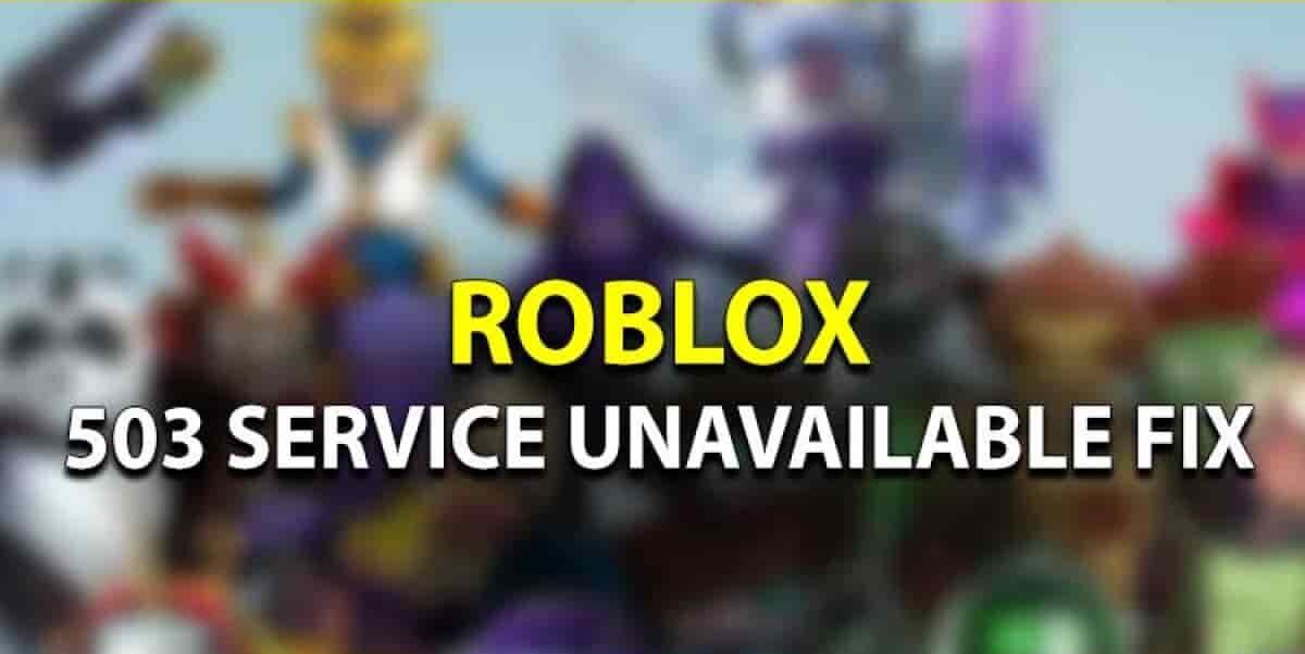 Fixing Roblox 503 Service Error with the Easiest Methods (Latest 2022)