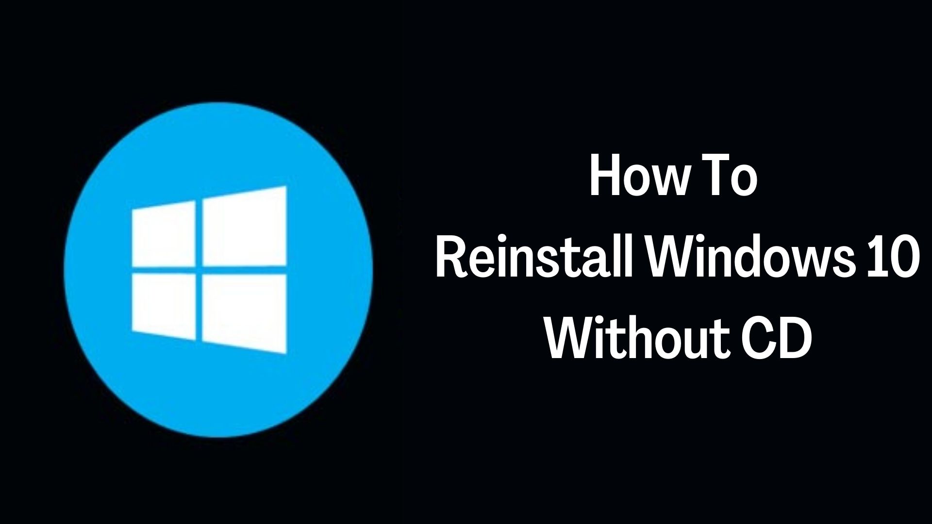 How To Reinstall Windows 10 Without CD