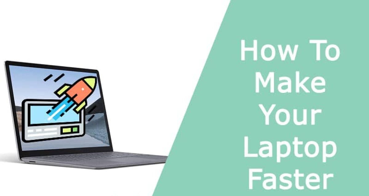 SIMPLE STEPS TO MAKE YOUR LAPTOP FASTER