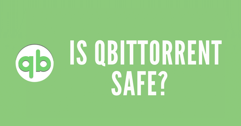 Is qBittorrent Safe? 